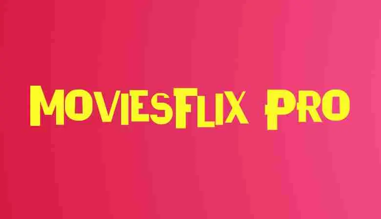 Moviesflix Pro 2024 Download Bollywood Movies and Web Series
