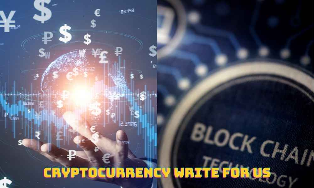 Cryptocurrency Write For Us, Blockchain and Bitcoin Write For Us