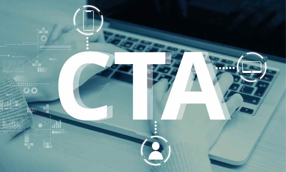 What is CTA or Call to Action, and How to Create a Good CTA?