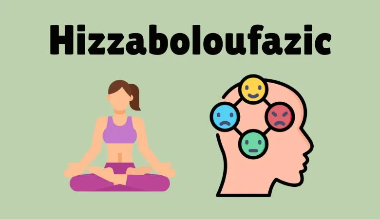 What is Hizzaboloufazic? Brief Explanation of Hizzaboloufazic