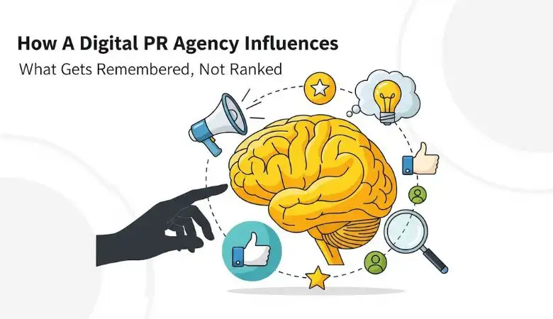 How A Digital PR Agency Influences What Gets Remembered, Not Ranked