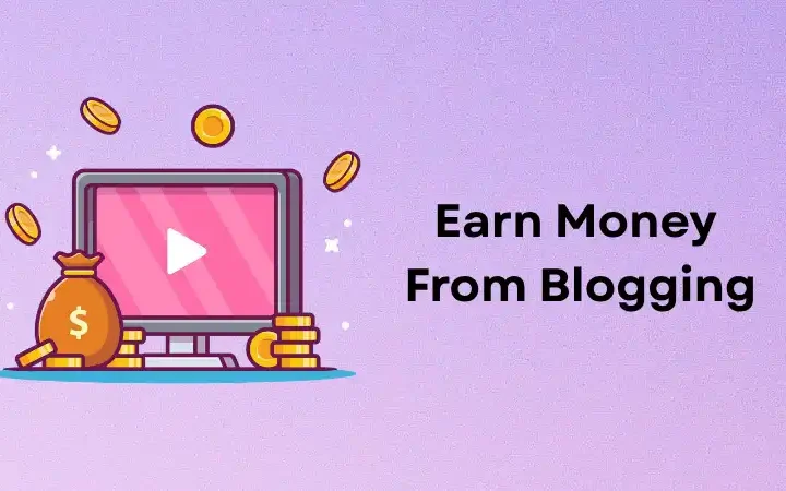 How to Earn Money From Blogging in 2026 – From a Blog (Website)